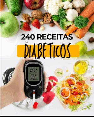 240 Receitas Exclusivas para diabéticos
