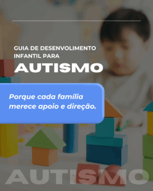 GUIA DESENVOLVIMENTO INFANTIL | AUTISMO