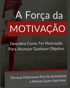 A Força da Motivação