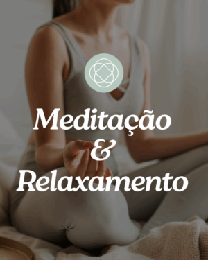 MEDITAÇÃO PARA RELAXAMENTO