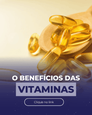 OS BENEFÍCIOS DA VITAMINA